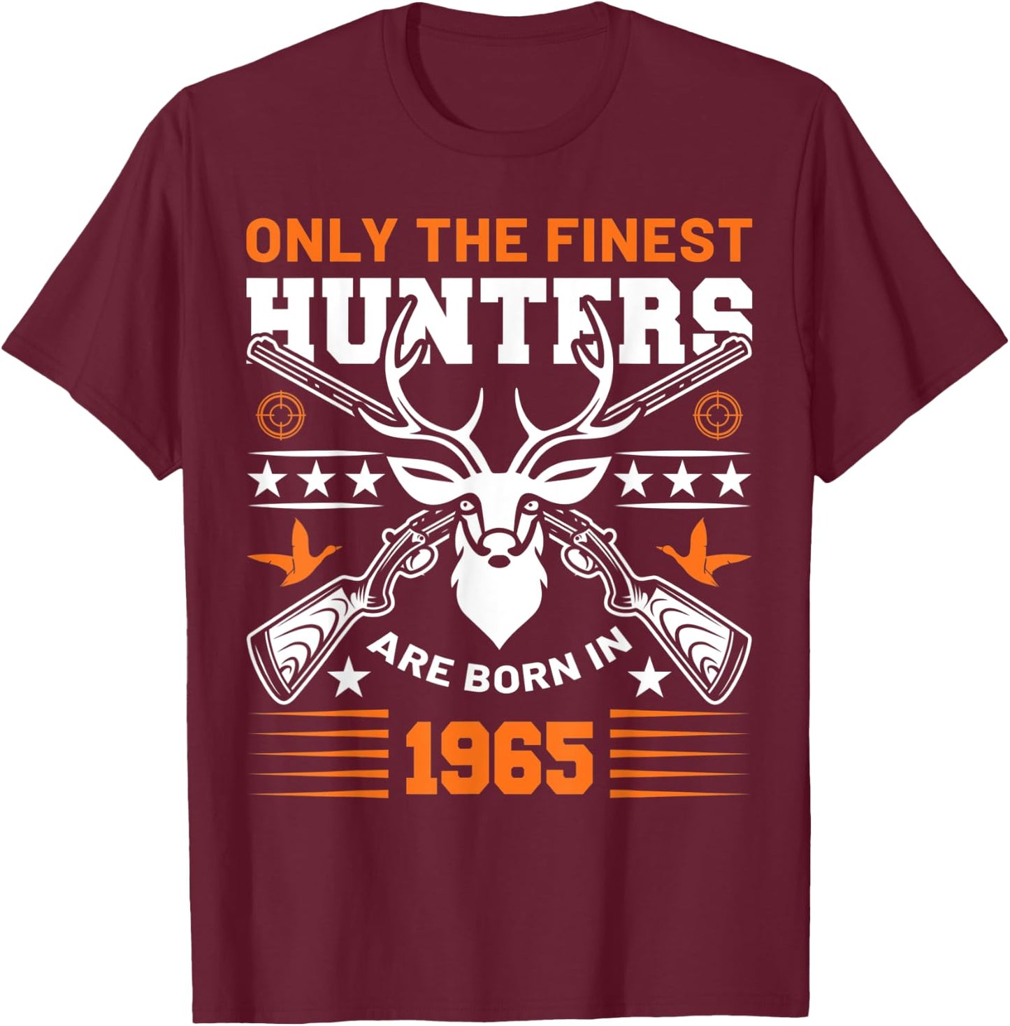 Only The Finest Hunters Are Born In 1965 Hunting Birthday T-Shirt - T-Shirt | Maroon