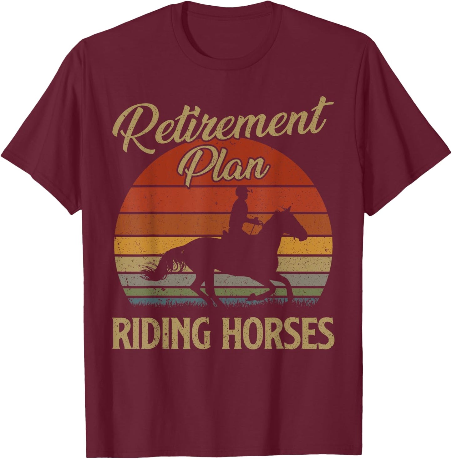 Retirement Plan Riding Horses Horse Lover Gift Vintage Retro T-Shirt - T-Shirt | Maroon