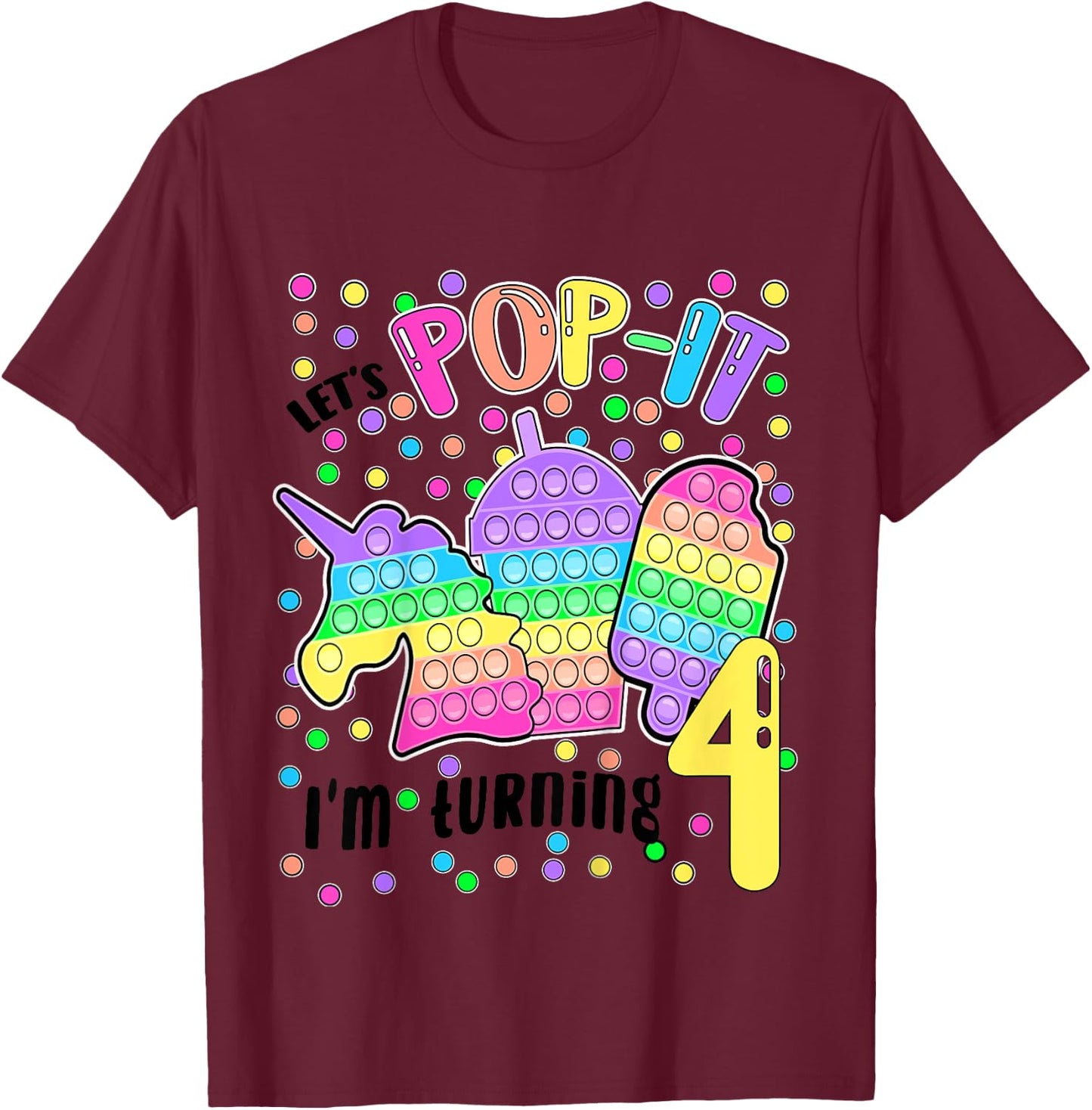 Let's Pop-it I'm turning 4 Colorful 4th Birthday Girl T-Shirt - T-Shirt | Maroon
