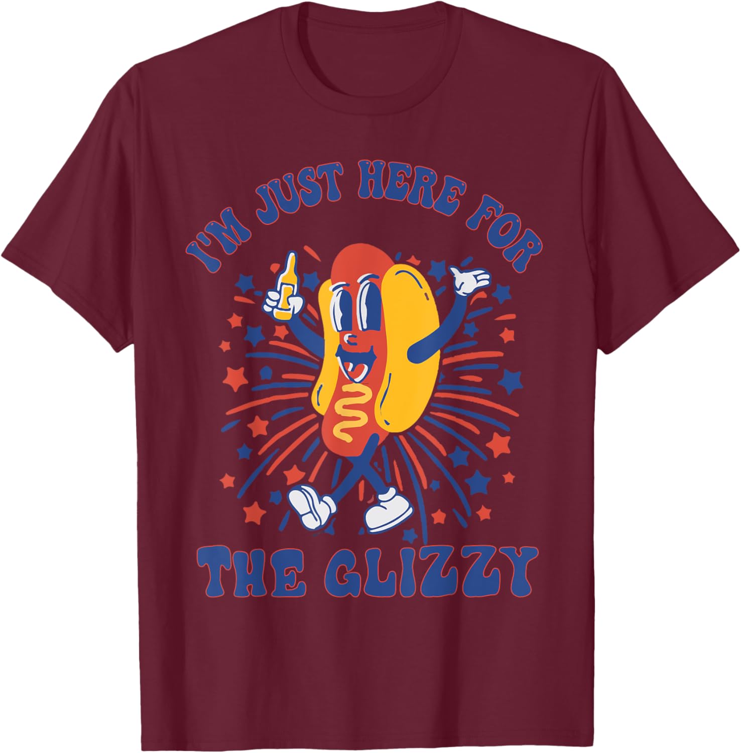 Hot Dog I'm Just Here For The Glizzy Happy 4th Of July T-Shirt - T-Shirt | Maroon