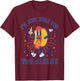 Hot Dog I'm Just Here For The Glizzy Happy 4th Of July T-Shirt - T-Shirt | Maroon