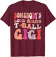 Somebody's Loud Mouth T-Ball Gigi Groovy Retro (On Back) T-Shirt - T-Shirt | Maroon