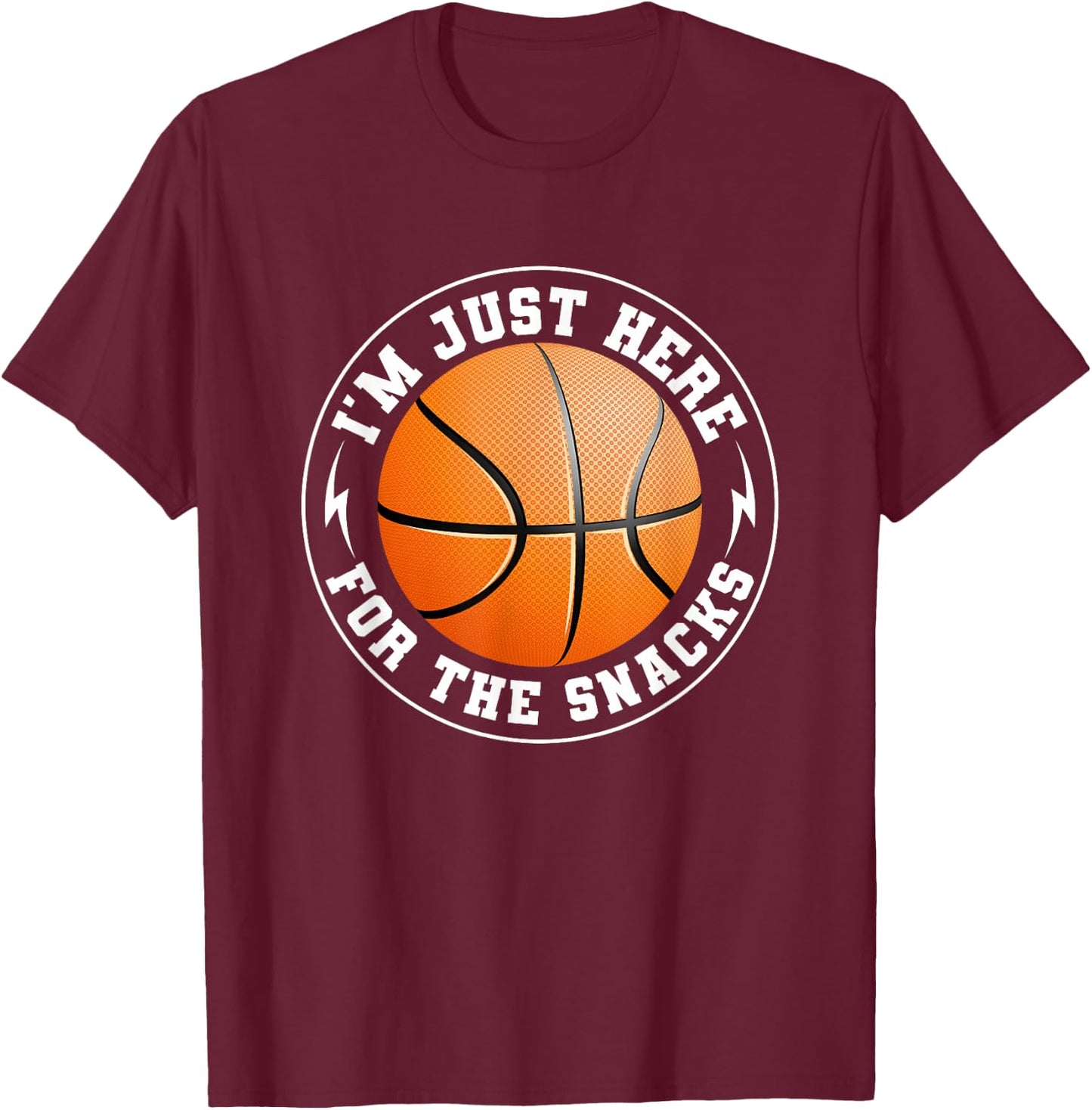 I'm Just Here For The Snacks Basketball Fan Funny Men Women T-Shirt - T-Shirt | Maroon