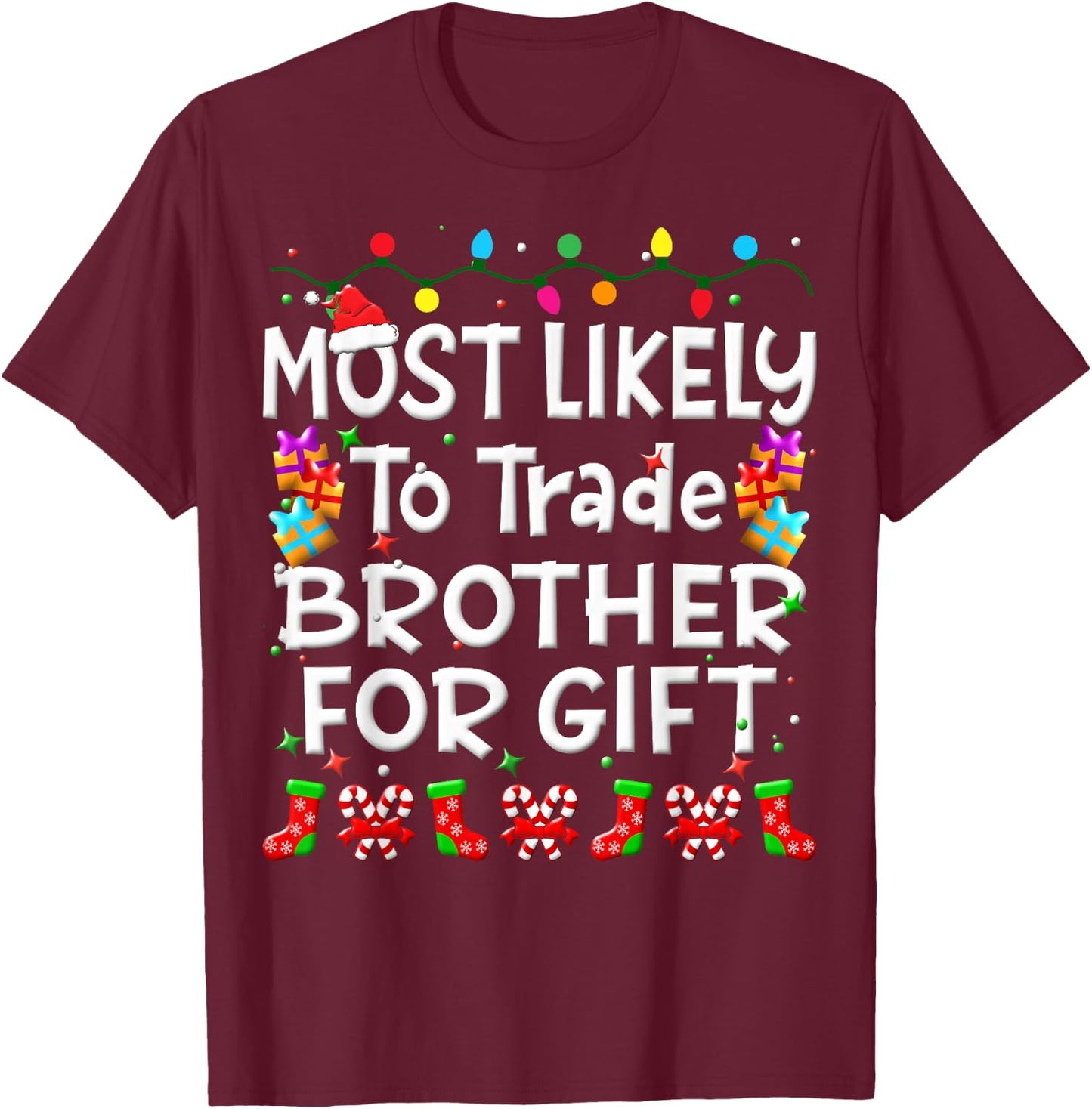 Most Likely To Trade Brother For Gift Christmas Family Funny T-Shirt - T-Shirt | Maroon