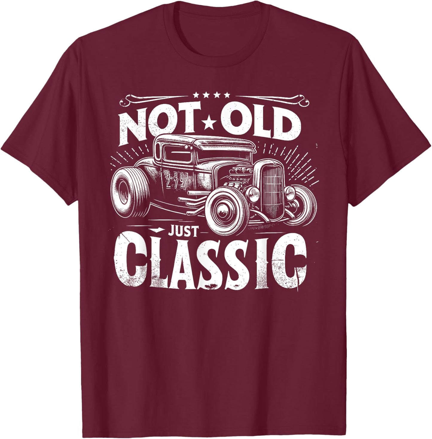 Rat Rod, Not Old Just Classic, Hot Rod Grandpa Birthday T-Shirt - T-Shirt | Maroon