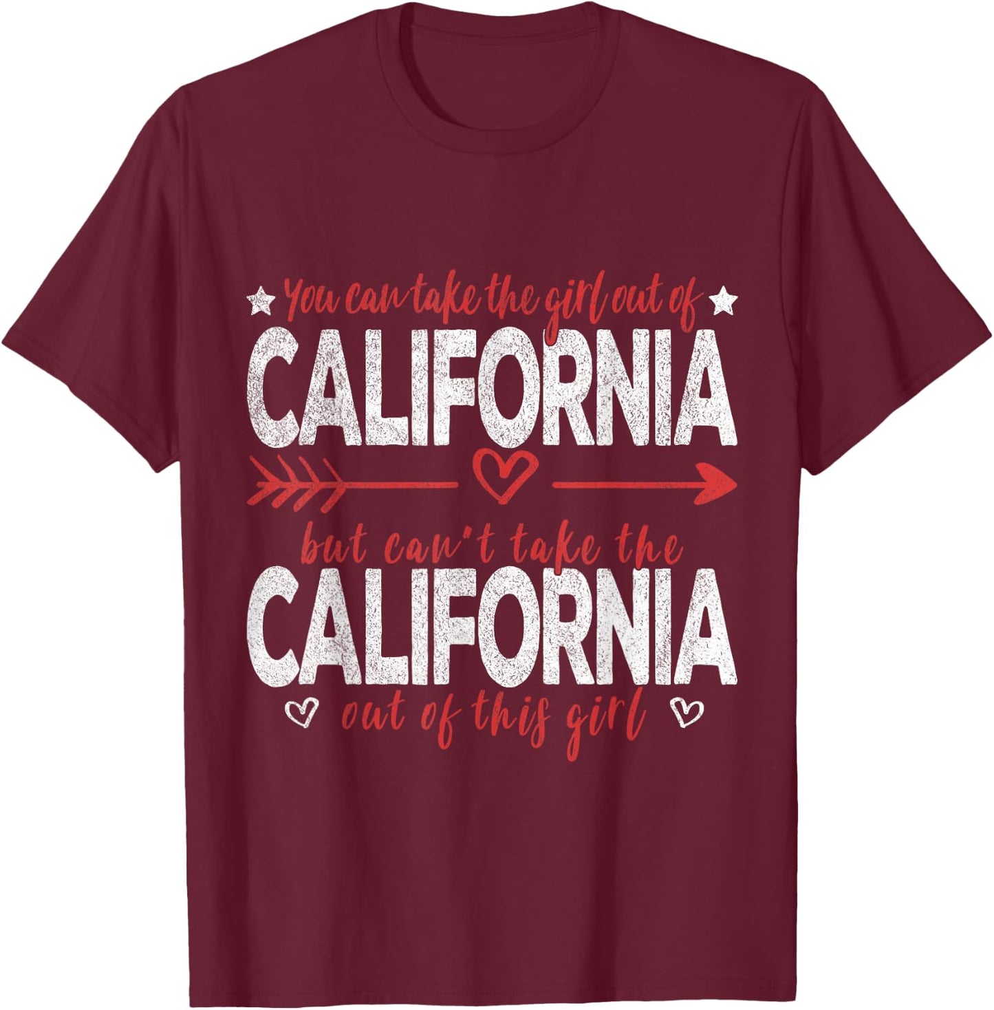 Girl Out Of California Hometown Home California T-Shirt - T-Shirt | Maroon