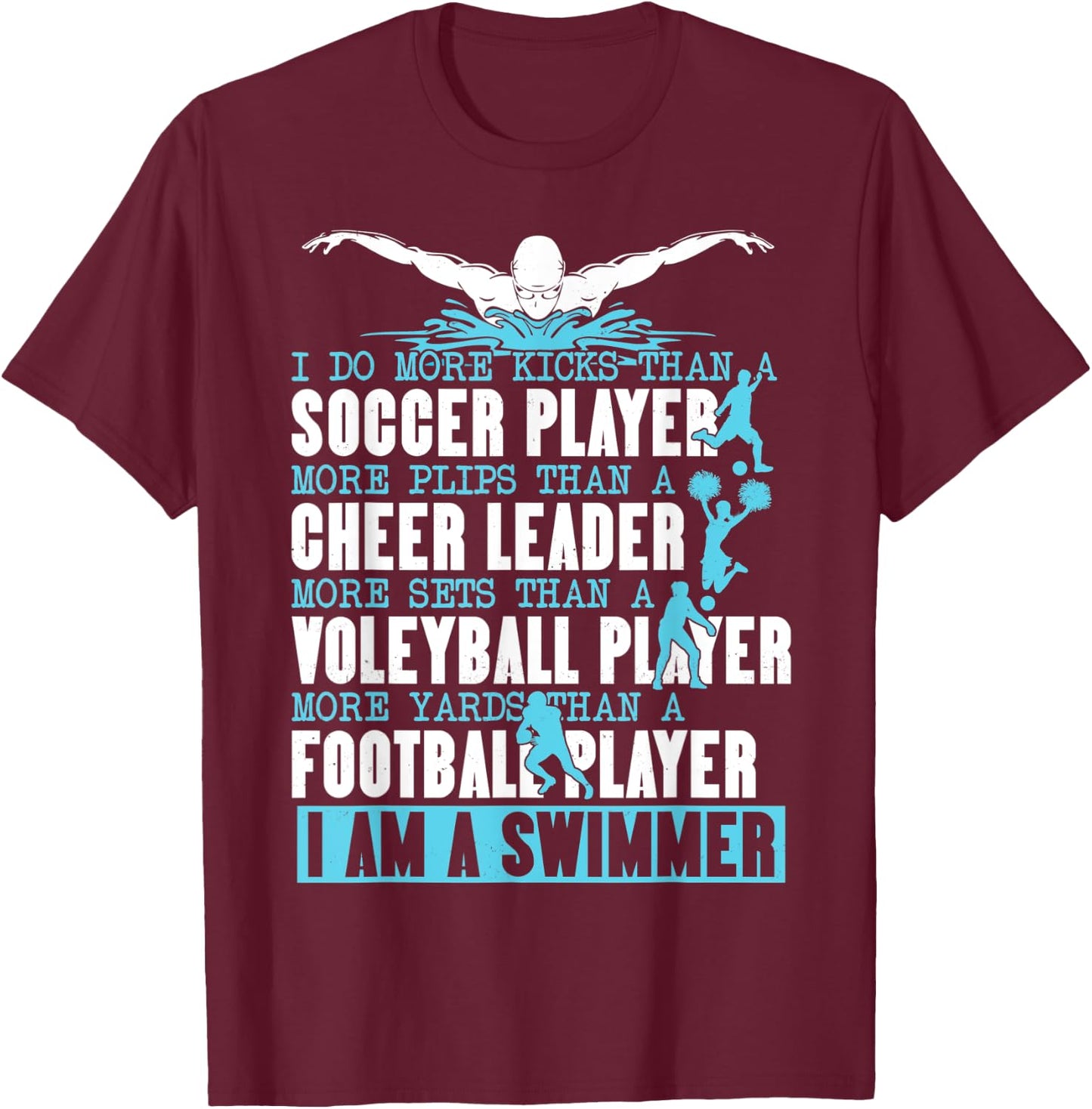I Do More Kicks Than A Soccer Player Funny Swimmer Swimming T-Shirt - T-Shirt | Maroon