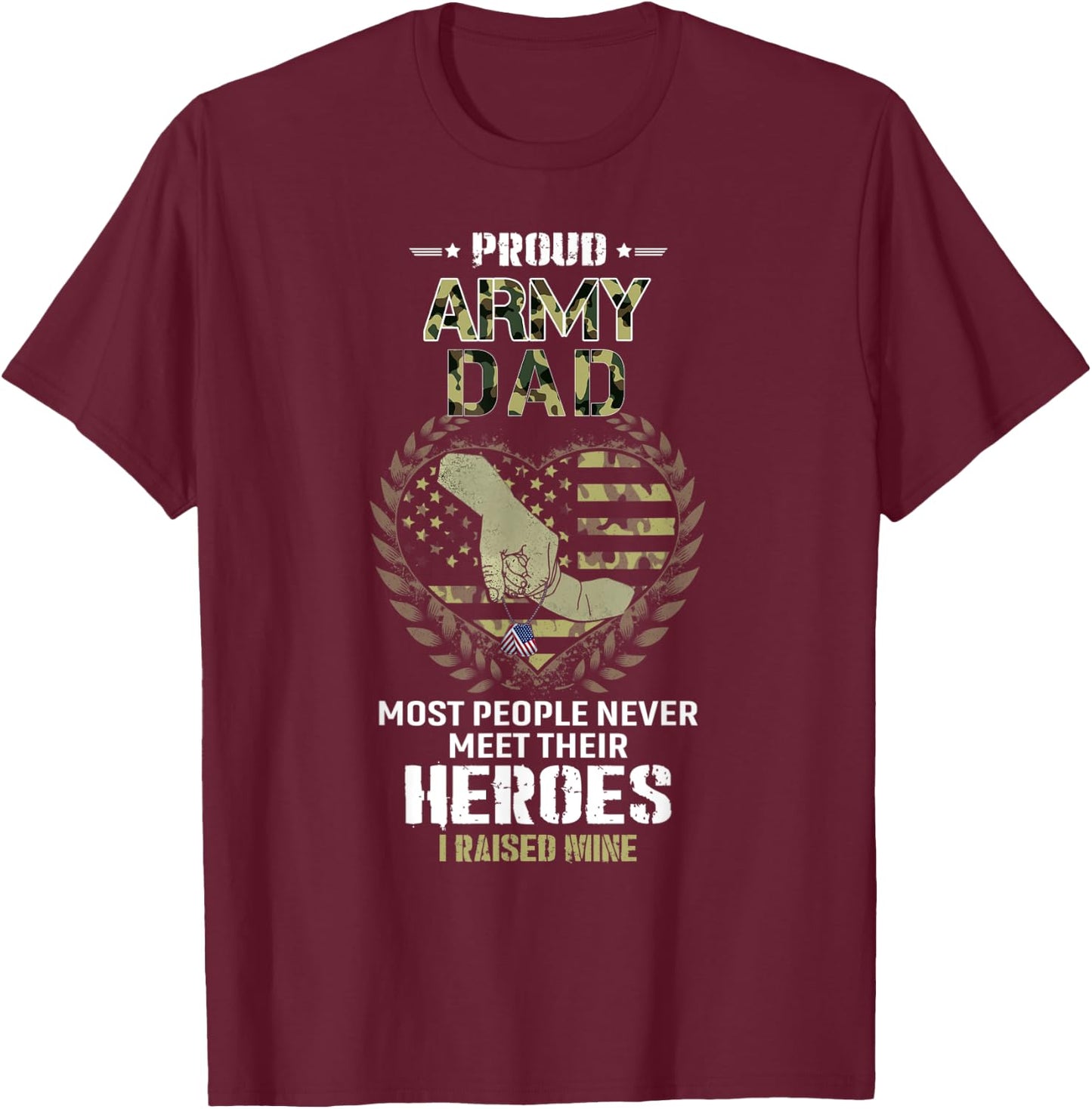 Proud Army Dad I Raised My Heroes Camouflage Graphics Army T-Shirt - T-Shirt | Maroon