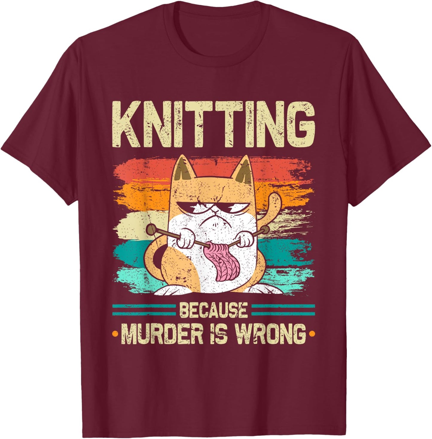 Knitting Because Murder is Wrong Cat Knits T-Shirt - T-Shirt | Maroon