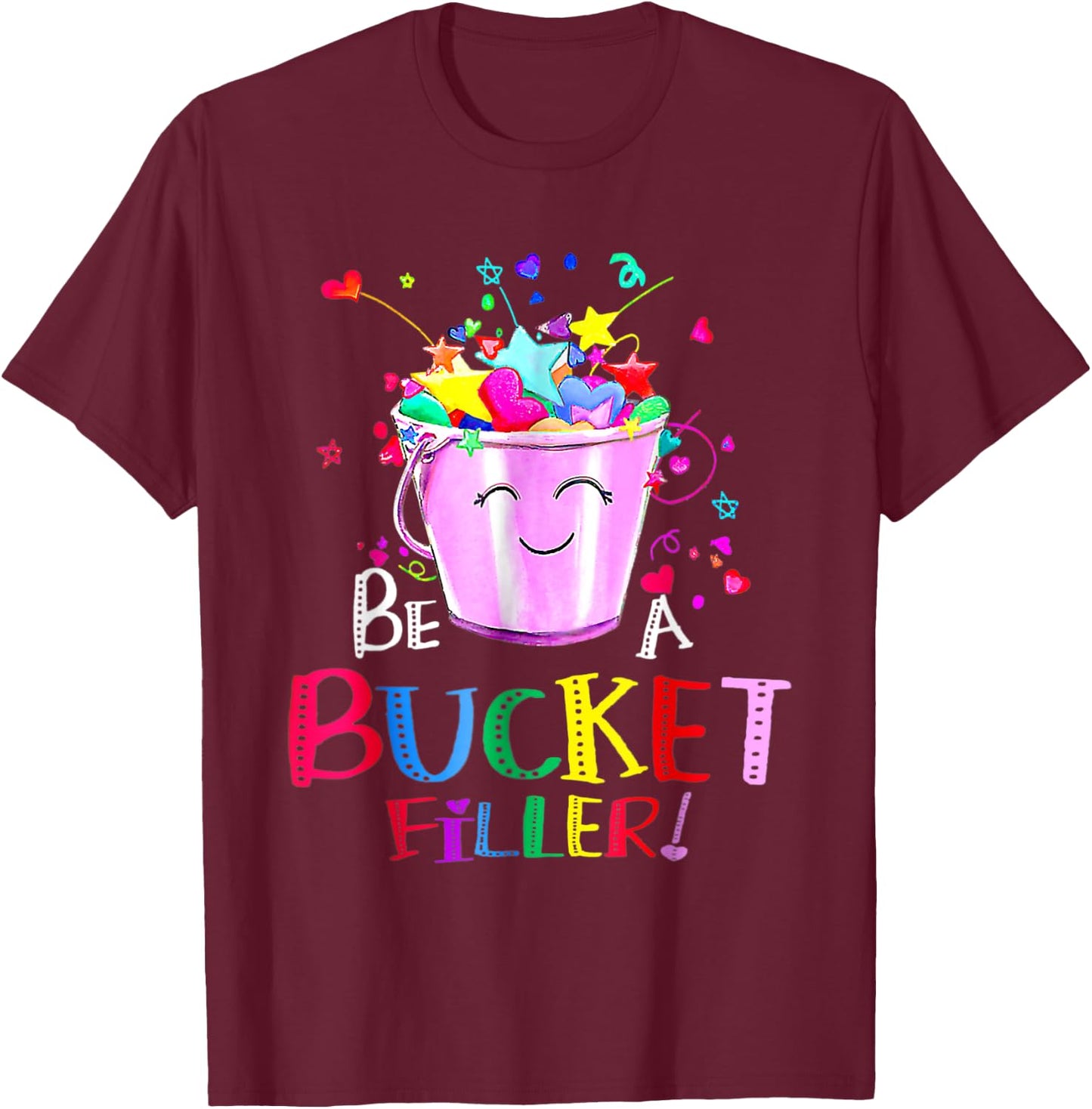 Be A Bucket Filler Funny School Back To School T-Shirt - T-Shirt | Maroon