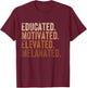 Educated Motivated Elevated Melanated Black Pride Melanin T-Shirt - T-Shirt | Maroon