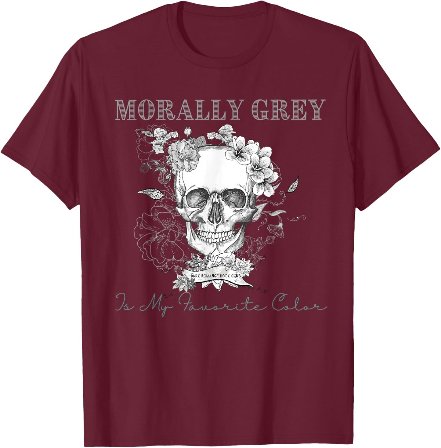Morally Grey is My Favorite Color Skeleton Funny Books Lover T-Shirt - T-Shirt | Maroon