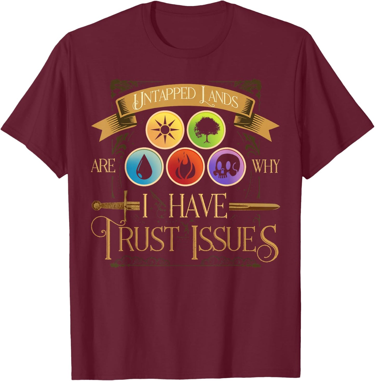 Untapped Lands Are Why I Have Trust Issues Trading Card Game T-Shirt - T-Shirt | Maroon