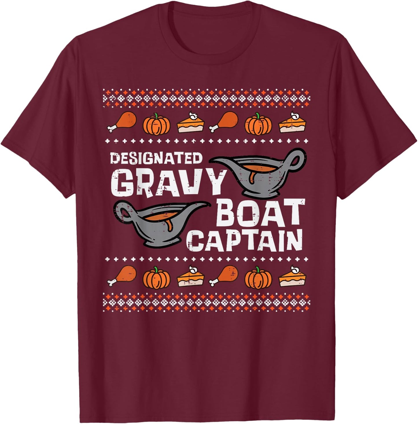 Designated Gravy Boat Captain Funny Ugly Thanksgiving Men T-Shirt - T-Shirt | Maroon