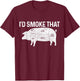 Chef Butcher BBQ I'd Smoke That Pig Pork Funny Father's Day T-Shirt - T-Shirt | Maroon