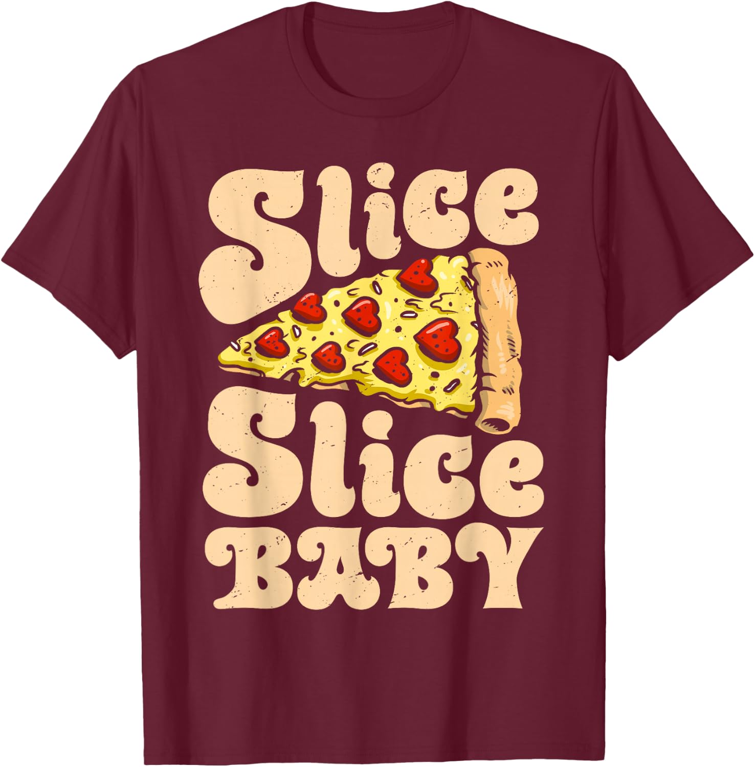 Pizza Slice Slice Baby Funny Women Italian Food Lovers Retro T-Shirt - T-Shirt | Maroon
