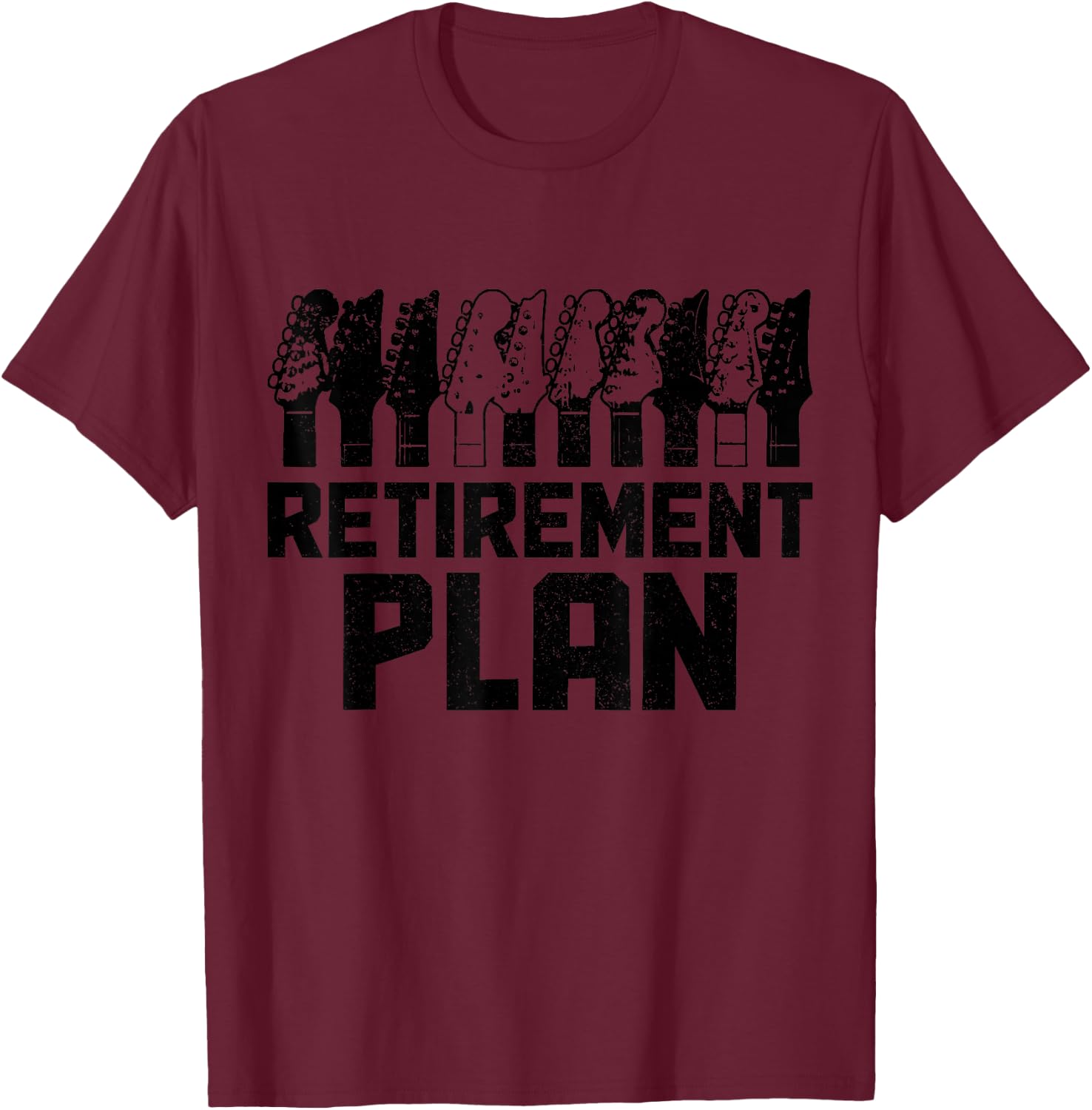Guitar Player My Retirement Plan Is Playing Guitar T-Shirt - T-Shirt | Maroon