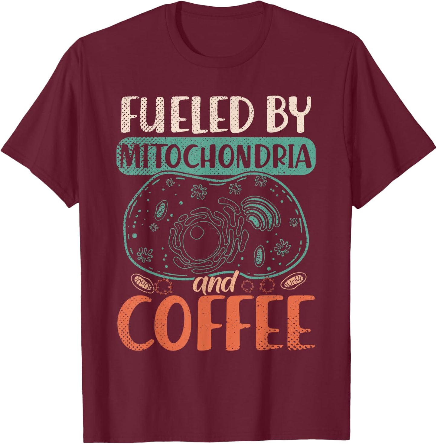 Caffeinated Biologist Nerd Mitochondria Coffee Biology T-Shirt - T-Shirt | Maroon