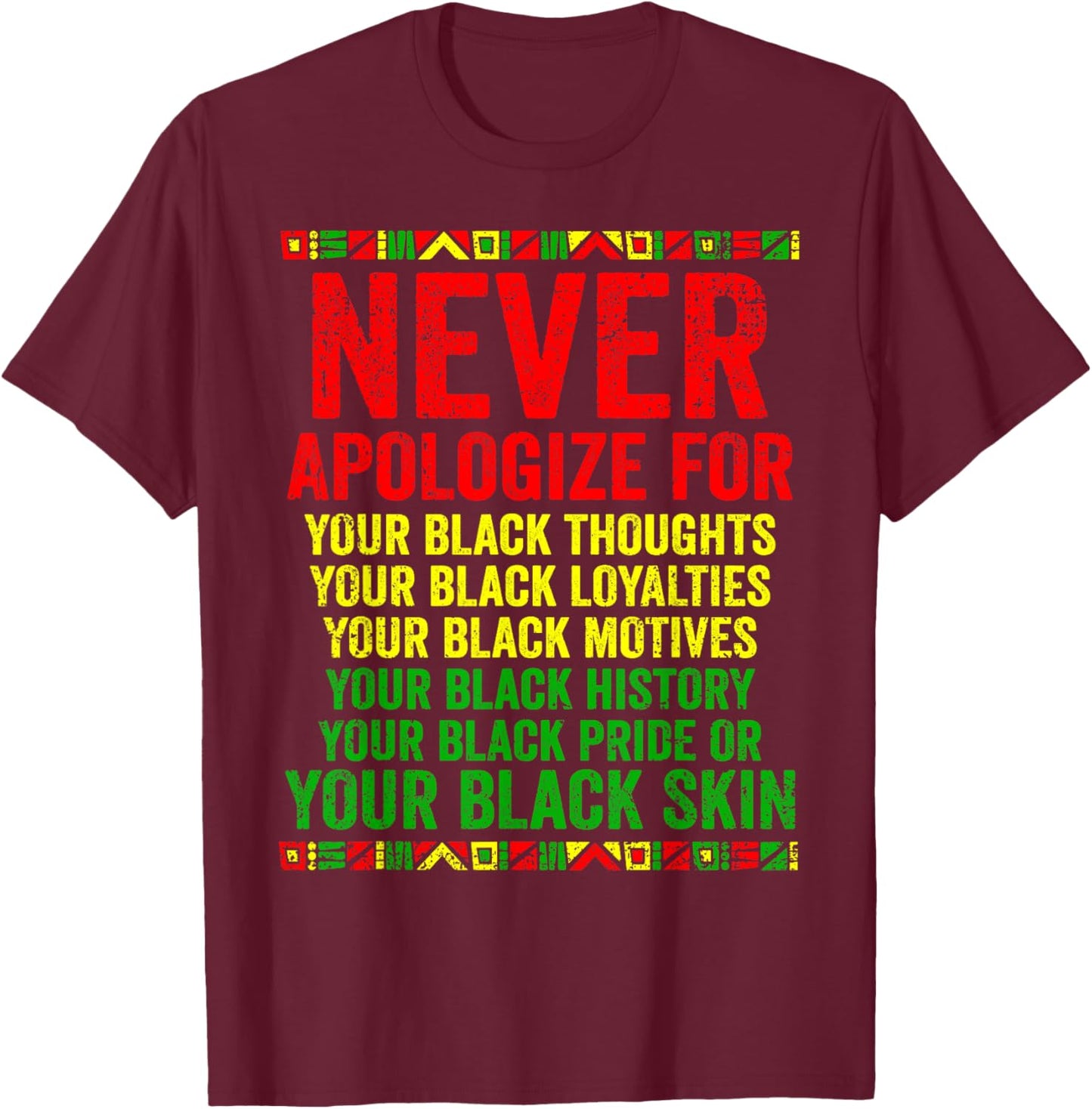 Dont Apologize For Your Blackness Juneteenth Black History T-Shirt - T-Shirt | Maroon