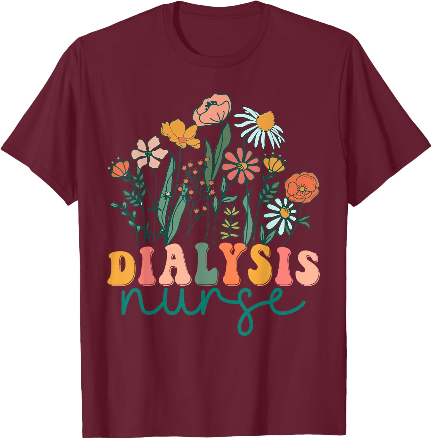 Groovy Wildflower Dialysis Nurse T-Shirt - T-Shirt | Maroon