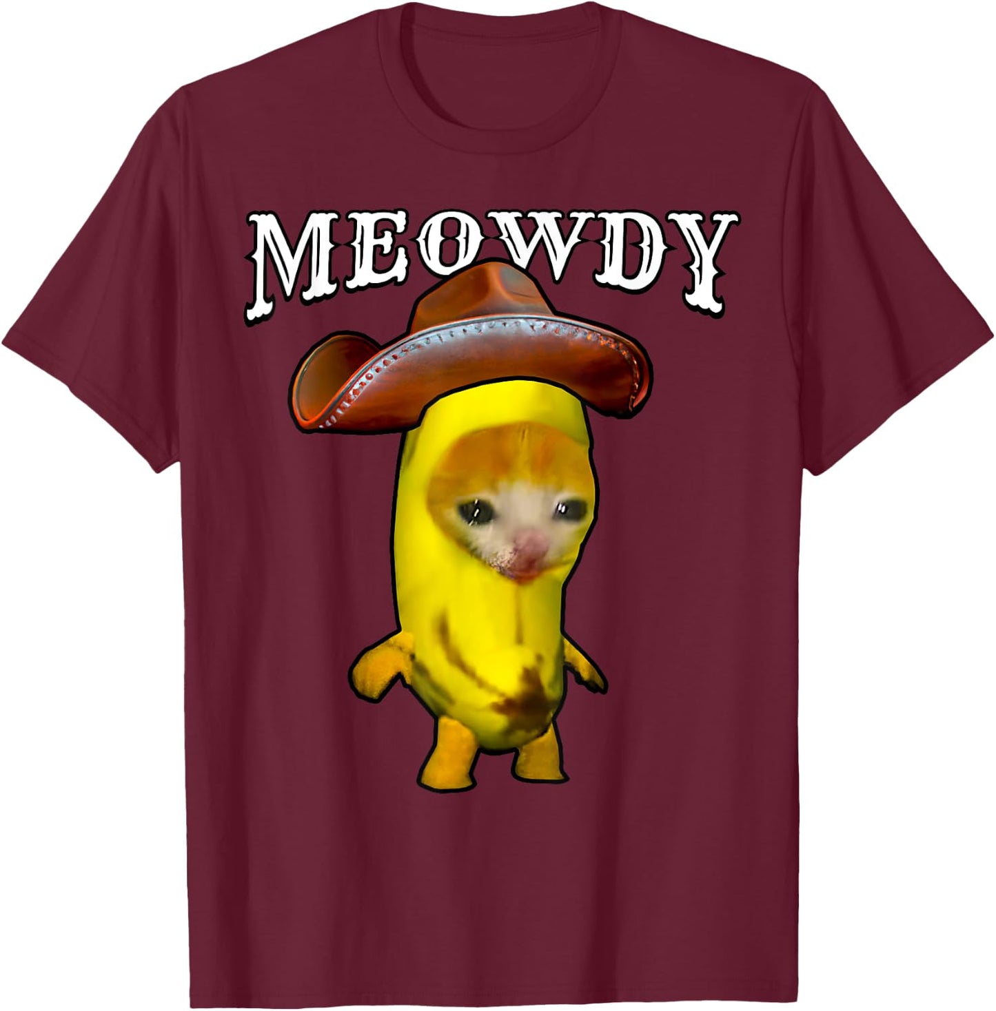 Meowdy Cowboy Cat Happy Banana Cat Meme Cowboy Hat Kitty T-Shirt - T-Shirt | Maroon