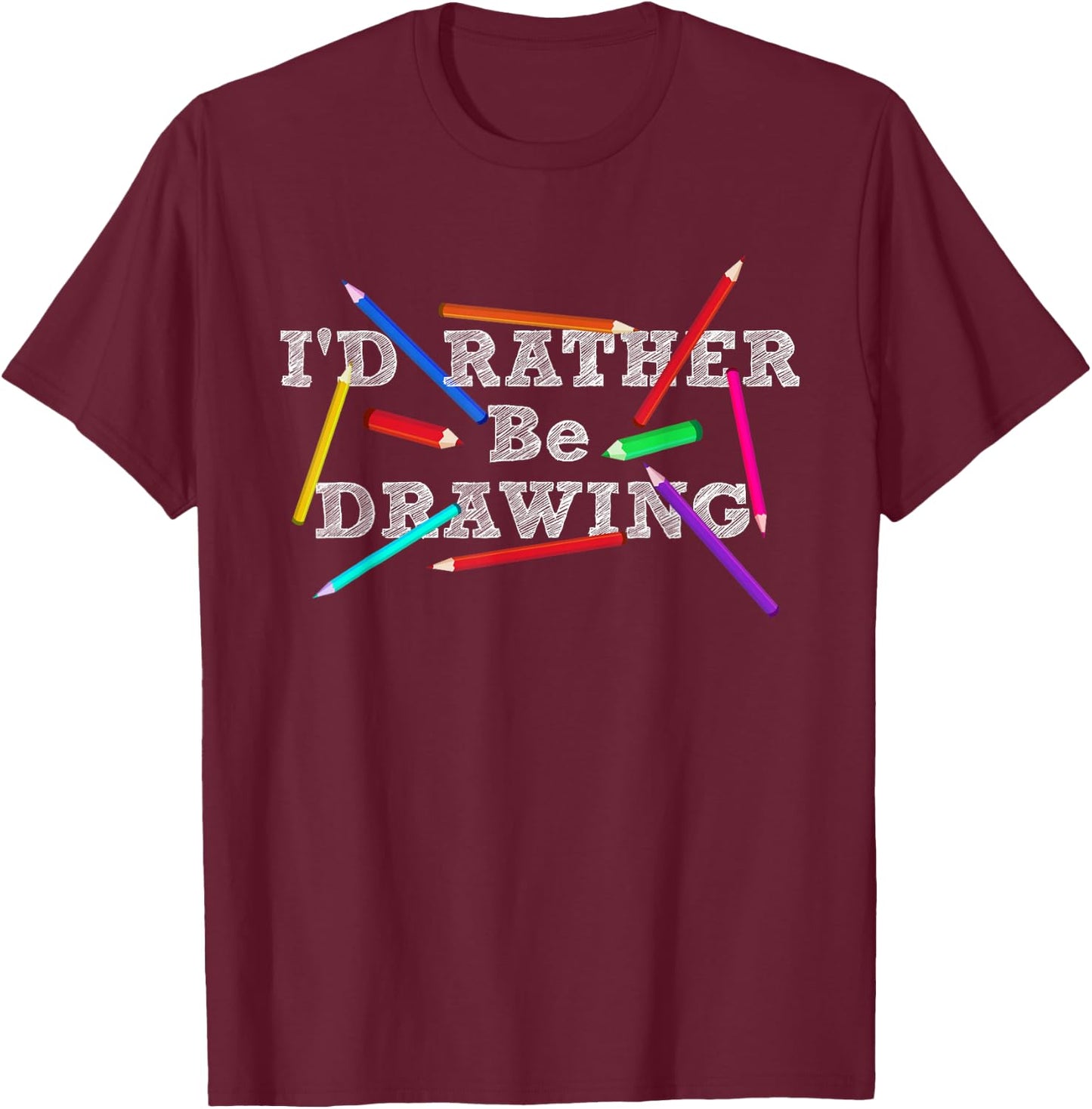 I'd Rather Be Drawing - Artist Art Teacher Sketching Lover Women Girls Kids T-Shirt - T-Shirt | Maroon