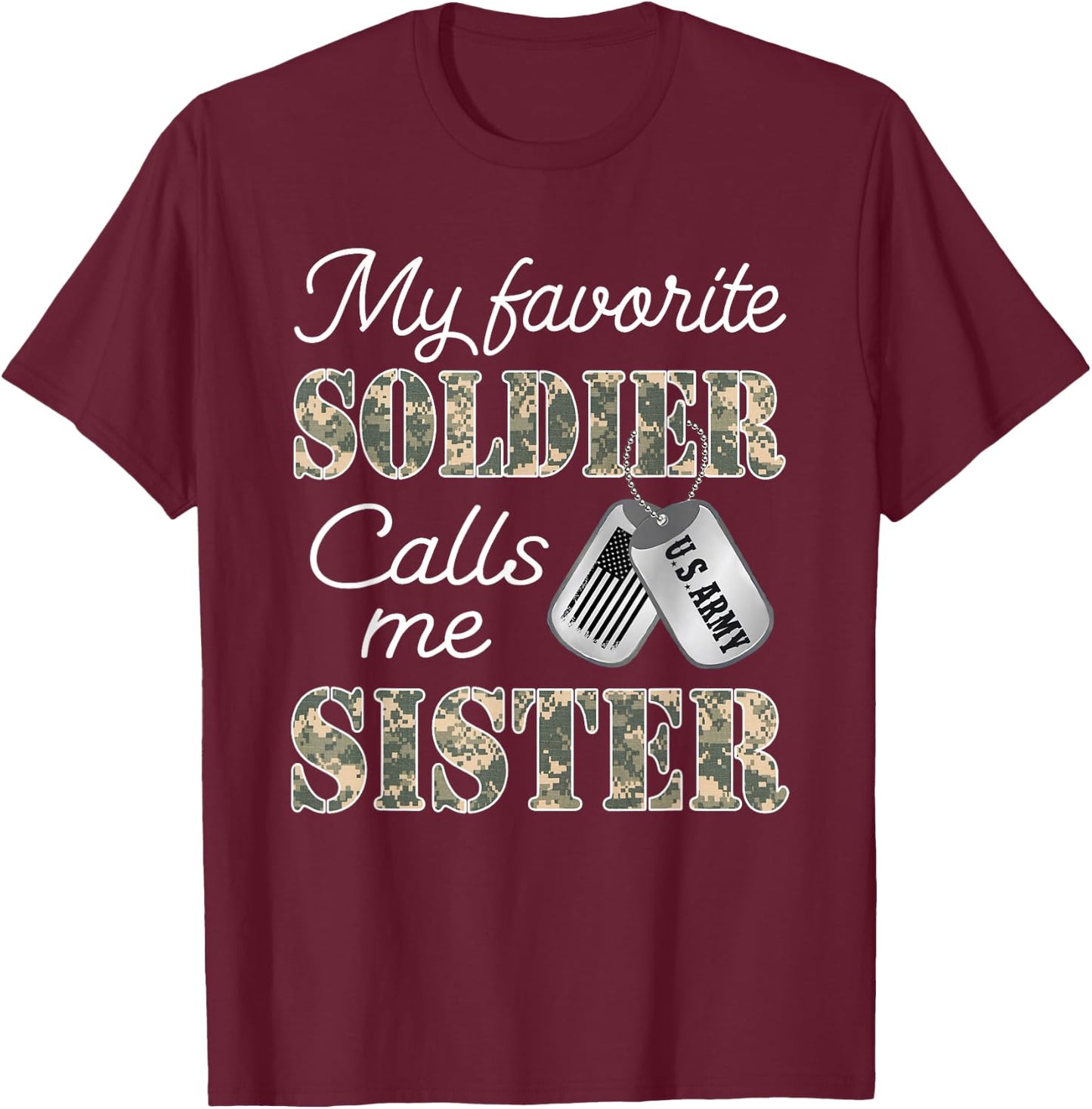 My Favorite Soldier Calls Me Sister Proud US Army Family T-Shirt - T-Shirt | Maroon