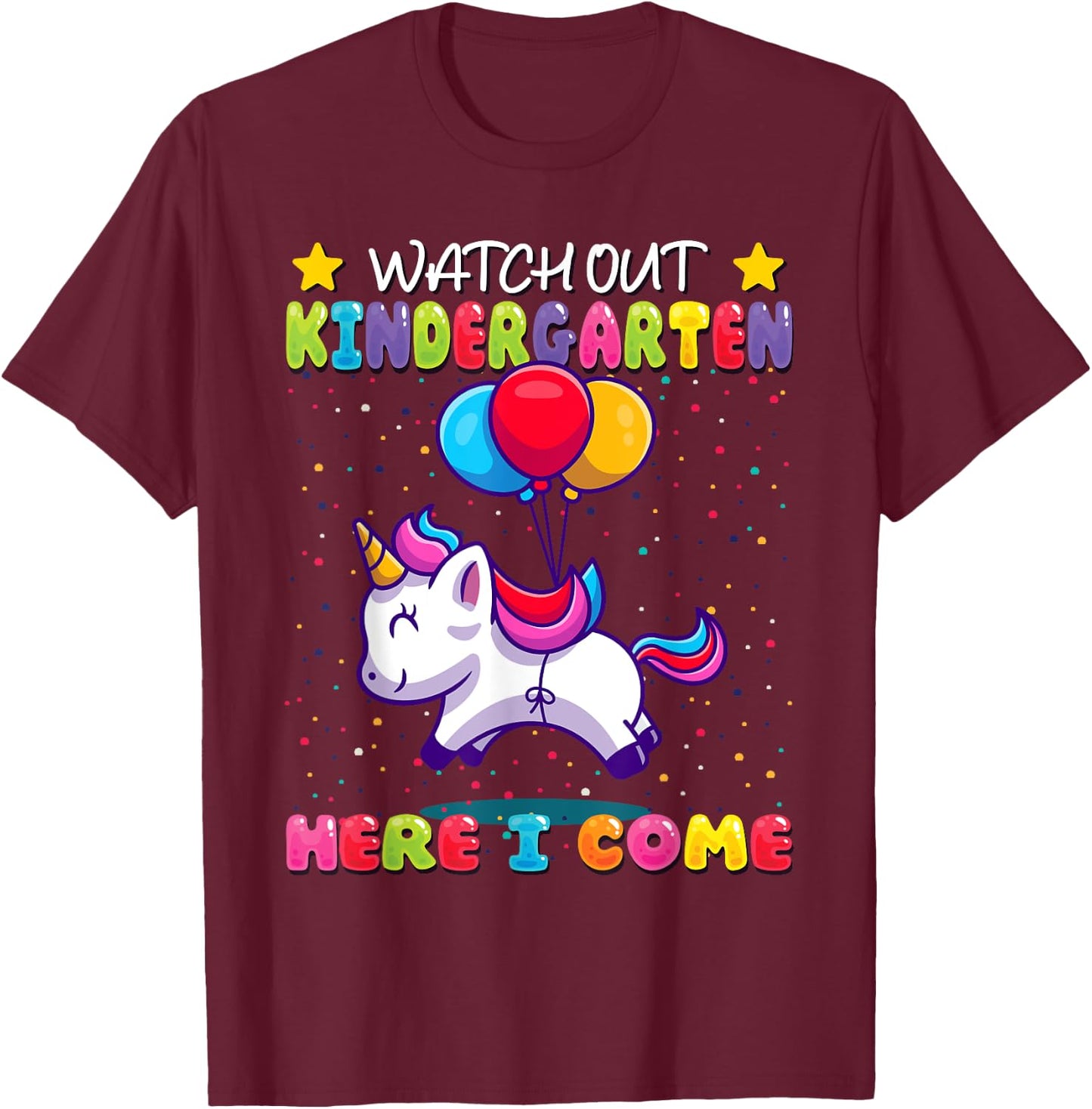 Watch Out Kindergarten Here I Come - Kids First Day Unicorn T-Shirt - T-Shirt | Maroon