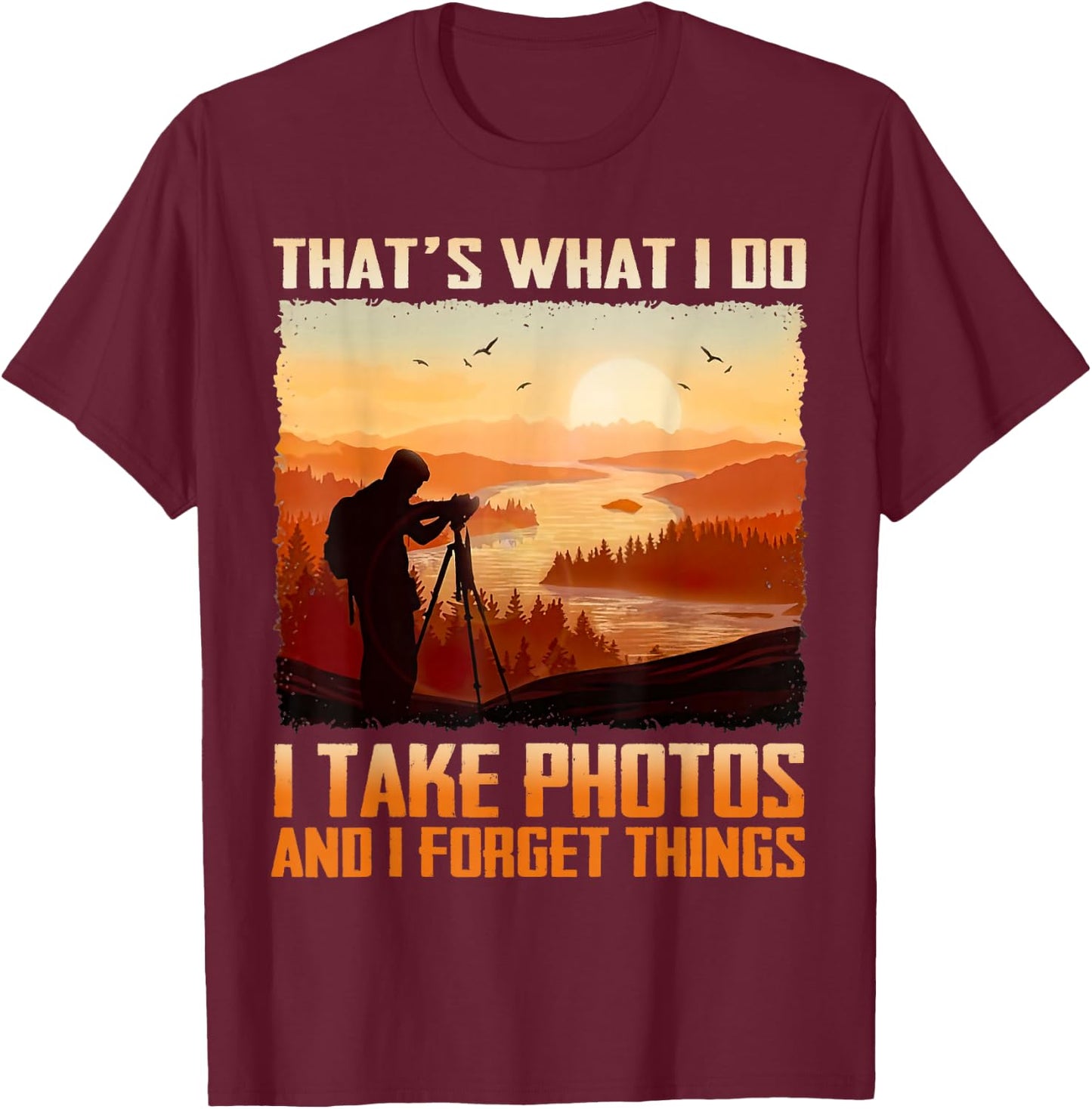 Men That's What I Do I Take Photos And I Forget Things Retro T-Shirt - T-Shirt | Maroon