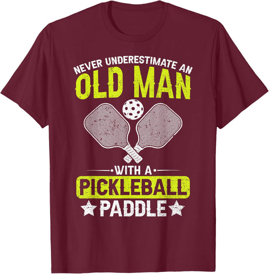 Never Underestimate an Old Man with a Pickleball Paddle Men T-Shirt - T-Shirt | Maroon