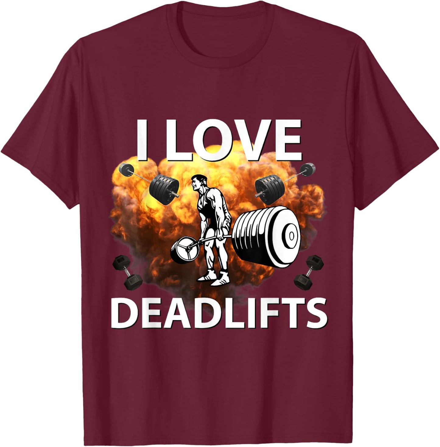 I Love Deadlifts Fitness Bodybuilding Powerlifting Design T-Shirt - T-Shirt | Maroon