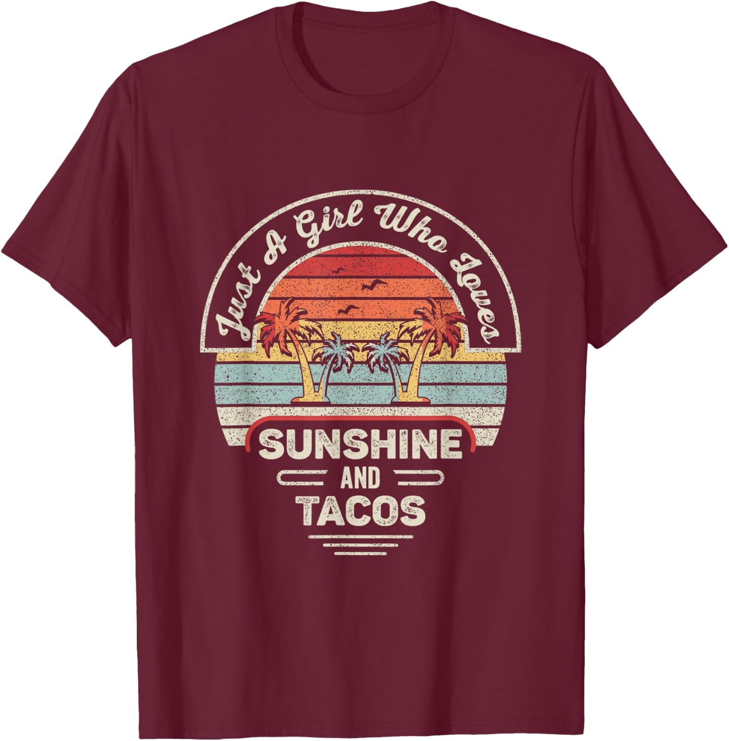 Vintage Retro Just A Girl Who Loves Sunshine And Tacos Taco T-Shirt - T-Shirt | Maroon