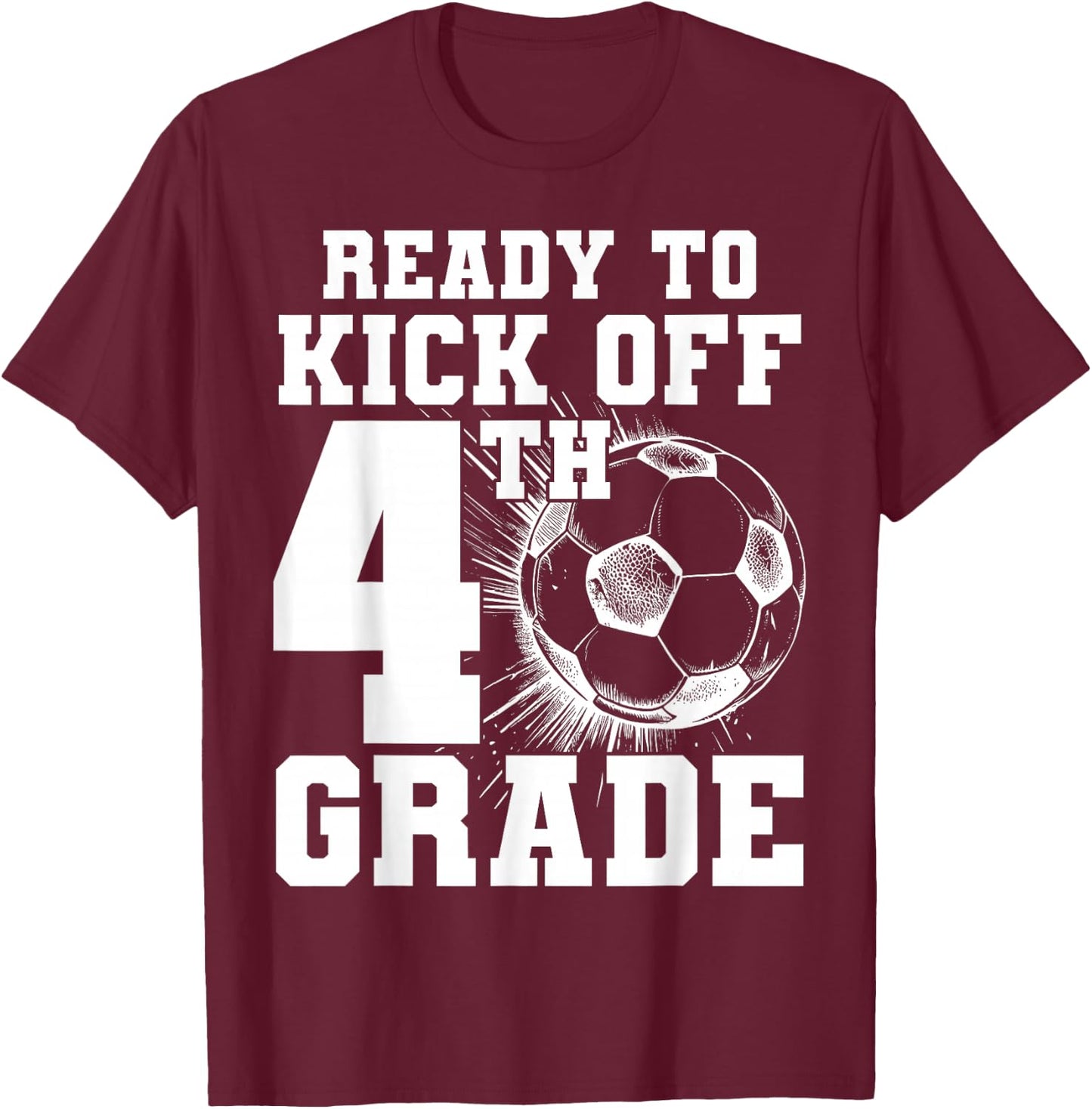 Ready To Kick Off 4th Grade First Day Of School Soccer Lover T-Shirt - T-Shirt | Maroon