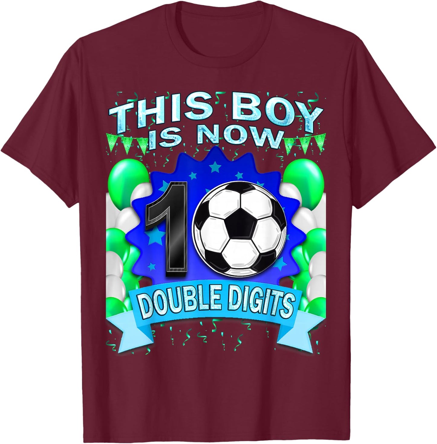 This Boy Now 10 Double Digits Soccer 10 Years Old Birthday T-Shirt - T-Shirt | Maroon