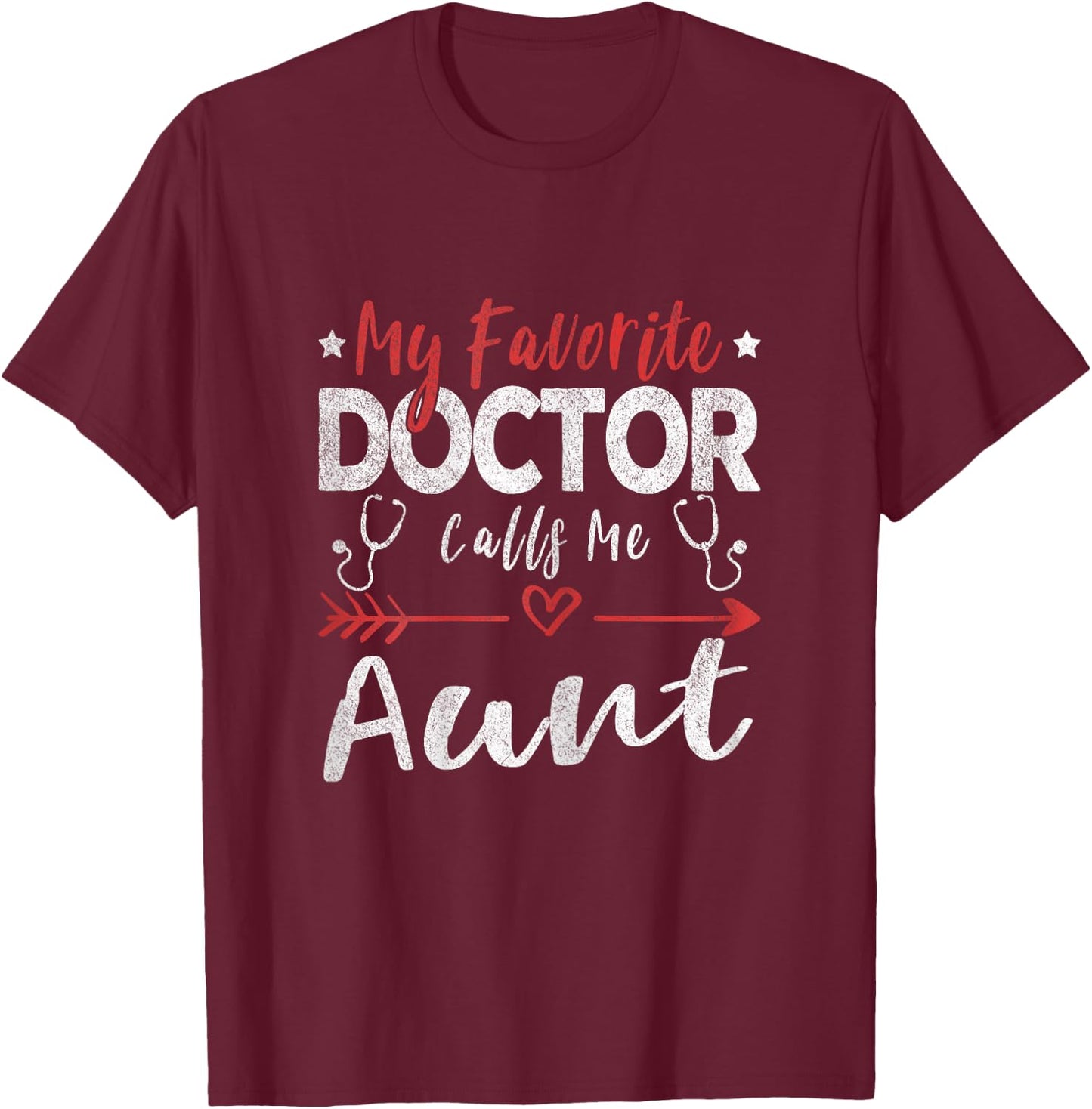 My Favorite Doctor Calls Me Aunt Doctor Aunt T-Shirt - T-Shirt | Maroon