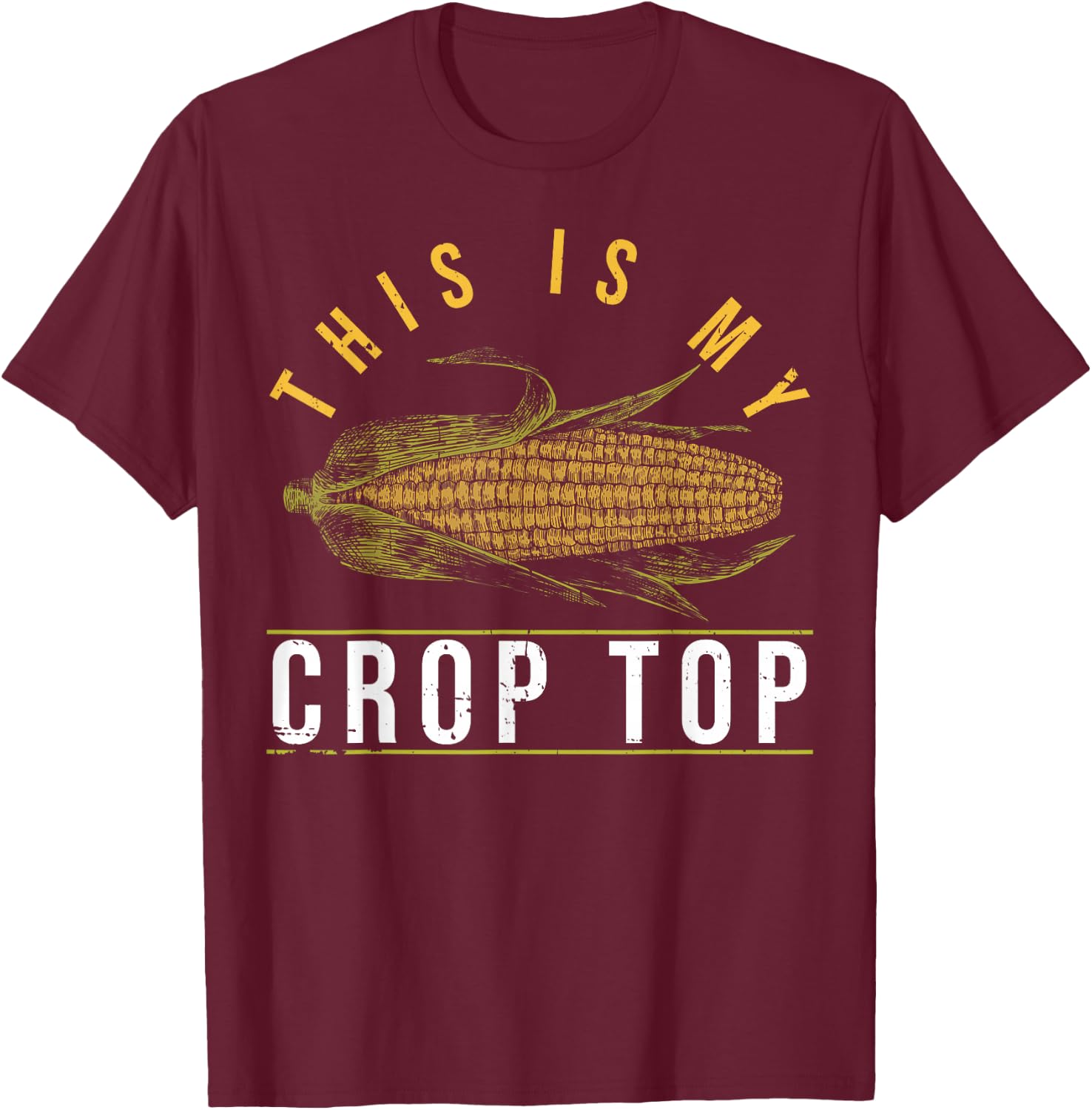 This Is My Crop Top Farming Quotes Corn Lovers T-Shirt - T-Shirt | Maroon