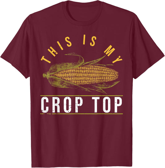 This Is My Crop Top Farming Quotes Corn Lovers T-Shirt - T-Shirt | Maroon