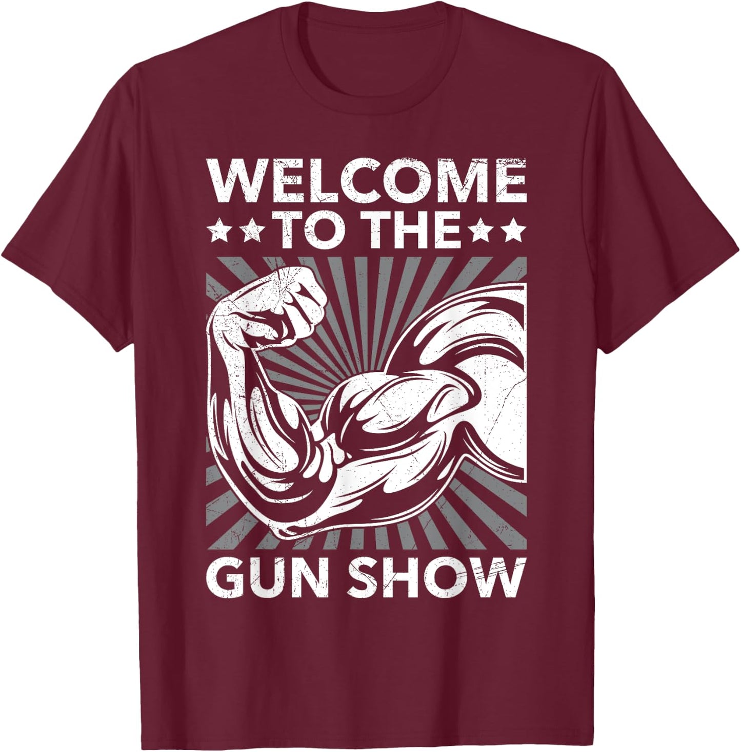 Welcome To The Gun Show Bodybuilding Gym Workout USA T-Shirt - T-Shirt | Maroon