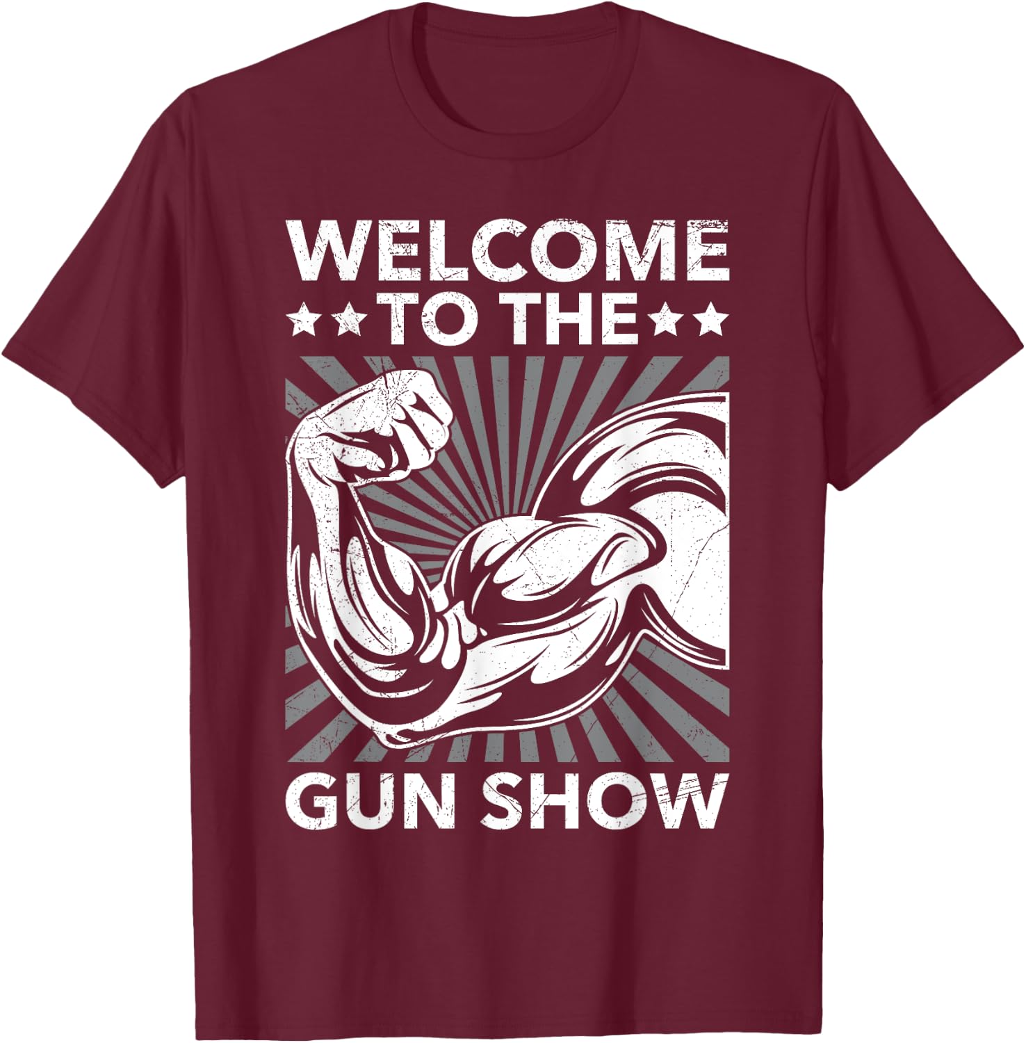 Welcome To The Gun Show Bodybuilding Gym Workout USA T-Shirt - T-Shirt | Maroon