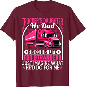 Trucker's Daughter, My Dad Risks His Life - Truck Daughters T-Shirt - T-Shirt | Maroon