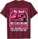 Trucker's Daughter, My Dad Risks His Life - Truck Daughters T-Shirt - T-Shirt | Maroon