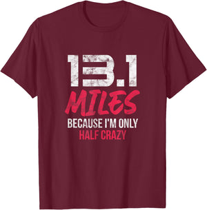Half Marathon 13.1 Miles Because I'm Only Half Crazy Grunge T-Shirt - T-Shirt | Maroon