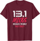 Half Marathon 13.1 Miles Because I'm Only Half Crazy Grunge T-Shirt - T-Shirt | Maroon