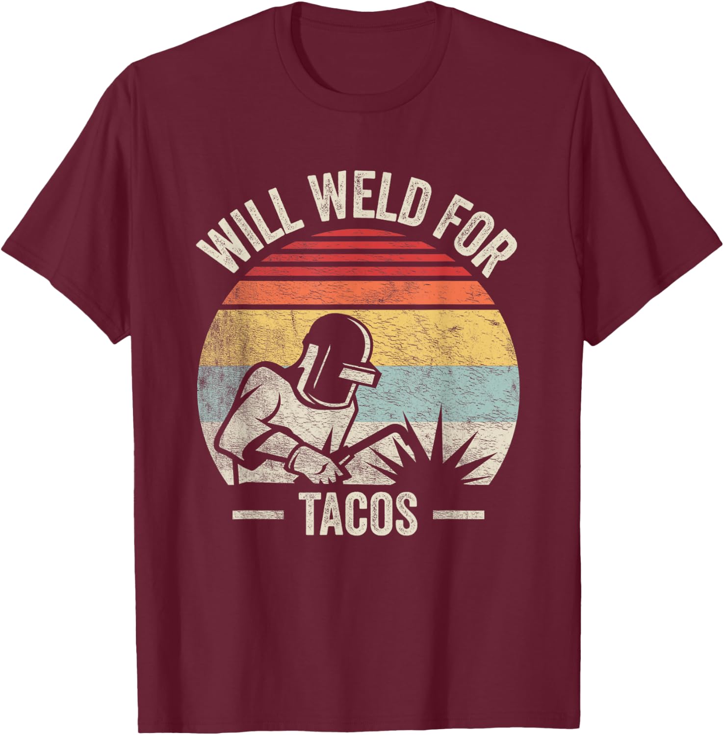 Retro Vintage Will Weld For Tacos Funny Welder T-Shirt - T-Shirt | Maroon