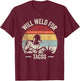 Retro Vintage Will Weld For Tacos Funny Welder T-Shirt - T-Shirt | Maroon
