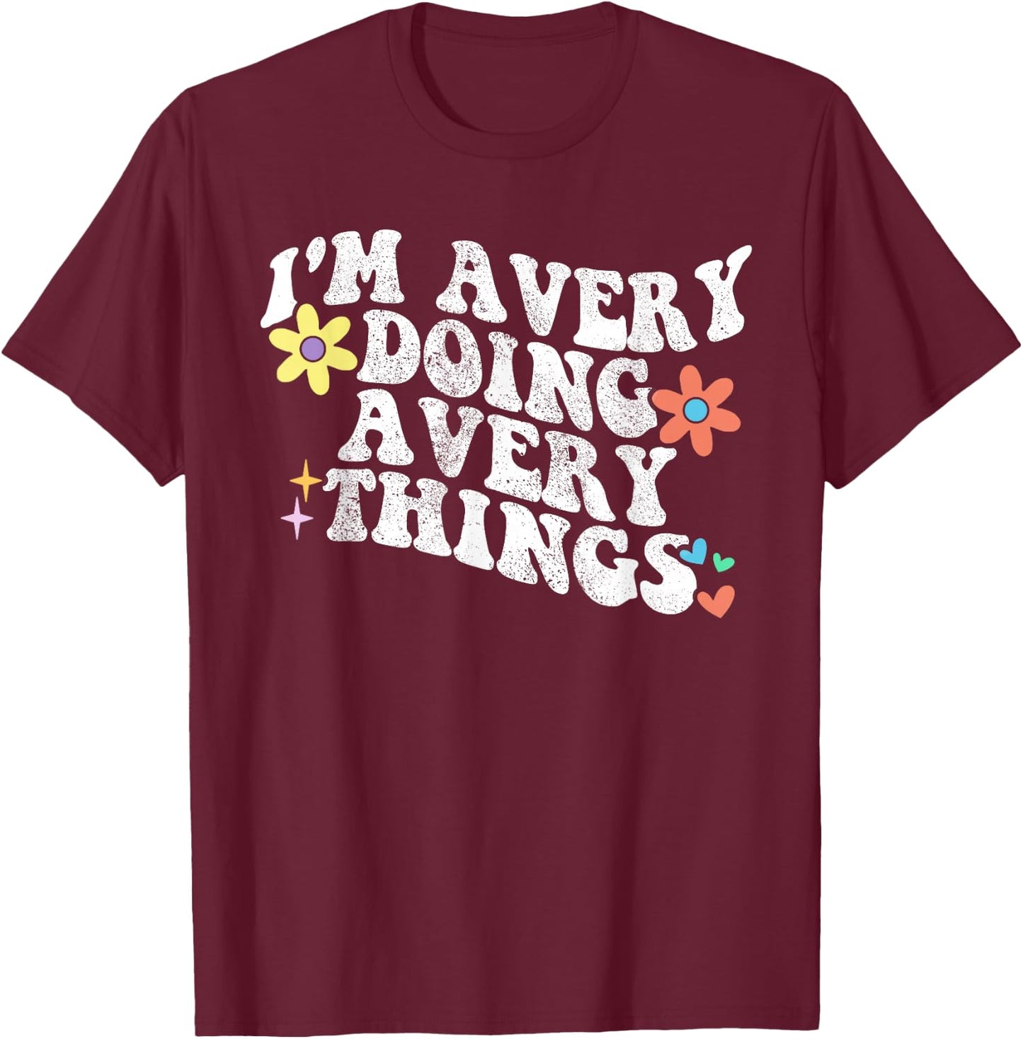 Retro Groovy Im AVERY Doing AVERY Things Funny Mother's Day T-Shirt - T-Shirt | Maroon