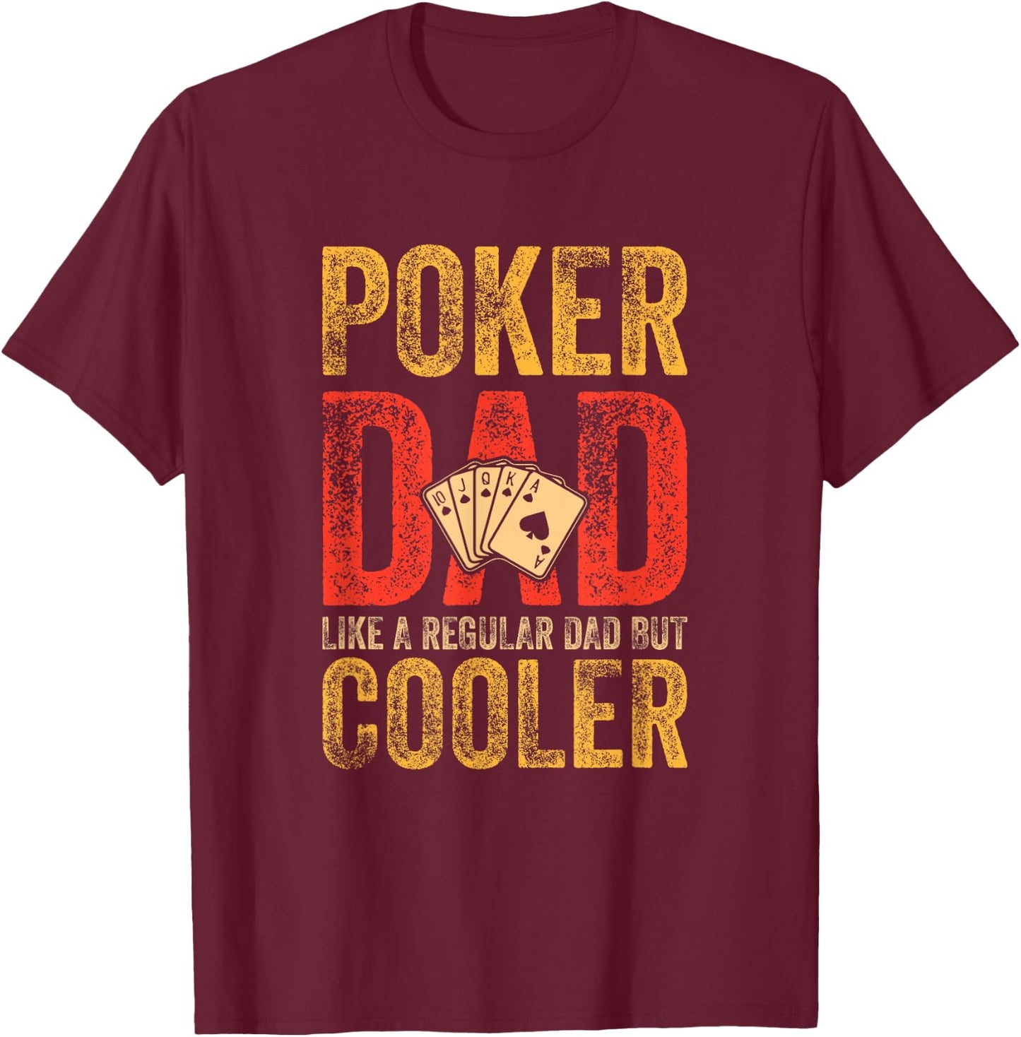 Poker Dad Funny Men Casino Play Card Gambler Poker T-Shirt - T-Shirt | Maroon