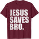 Jesus Saves Bro - Vintage Funny Christian Religion T-Shirt - T-Shirt | Maroon