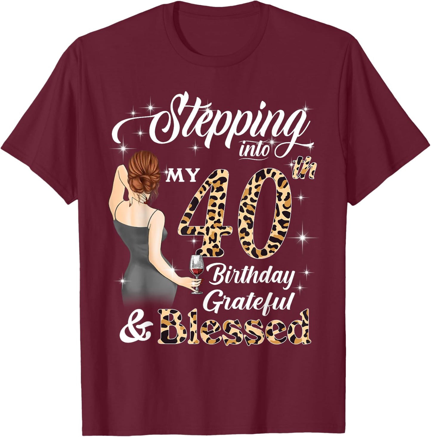 Stepping Into My 40th Birthday Grateful & Blessed Women T-Shirt - T-Shirt | Maroon
