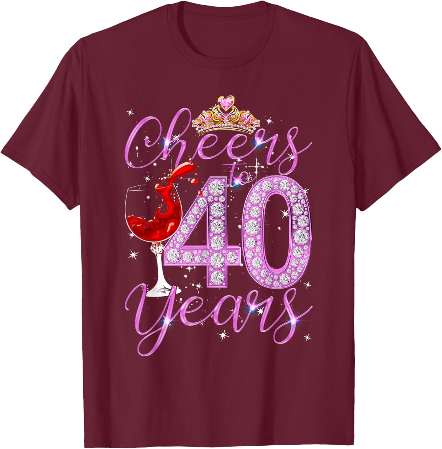 Cheers To 40 Years Old Happy 40th Birthday Queen Women Gift T-Shirt - T-Shirt | Maroon